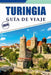 Turingia Guía de Viaje 2026: Explora la rica historia, las principales atracciones, los castillos medievales, los paisajes escénicos, los mapas, la co by David K. Brey