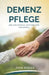 Demenz Pflege: Der Empathische Leitfaden Für Angehörige by Anna Berger