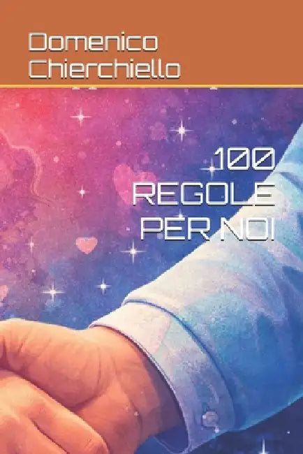 100 Regole Per Noi by Domenico Chierchiello