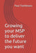 Growing your MSP to deliver the future you want by Paul Tomlinson