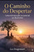 O Caminho do Despertar: Uma Introdução Essencial ao Budismo by Lu Dragonian