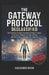 The Gateway Protocol Declassified: The Practical Guide to the CIA's Gateway Process, Hemi-Sync, Remote Viewing, and the Mechanics of the Holographic U by Alessandra Marini