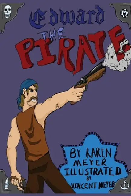 Edward The Pirate by Vincent Meyer, Karen Meyer