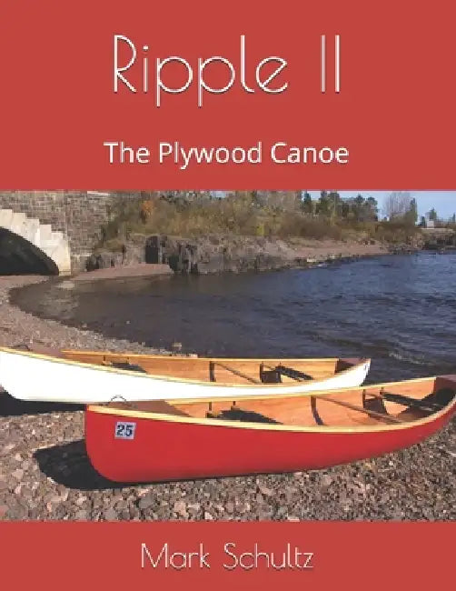 Ripple II: The Plywood Canoe by Mark Schultz