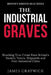 The Industrial Graves: Shocking True Crime from Britain's Factory Towns, Shipyards and Post-Industrial Cities by James Graywick