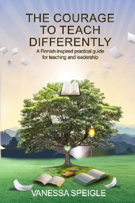The Courage to Teach Differently: Rekla's Practical Path for Teaching Differently Bridging CBE and Finnish Pedagogy by Vanessa Speigle