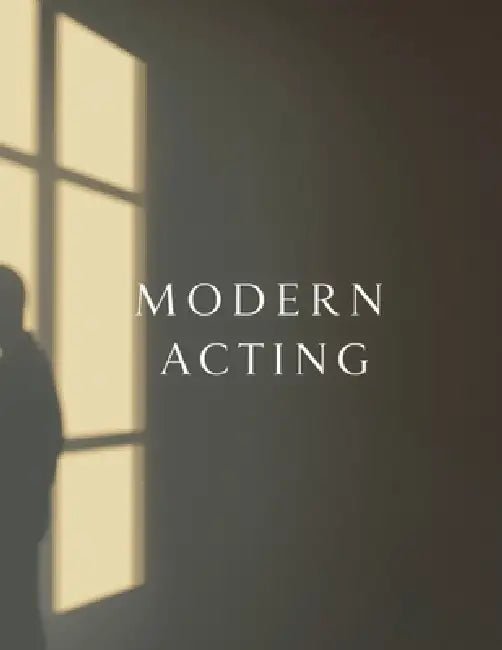 Modern Acting: A Practical Guide to Truthful Performance for Film, Television, and Today's Industry by Fred Morc
