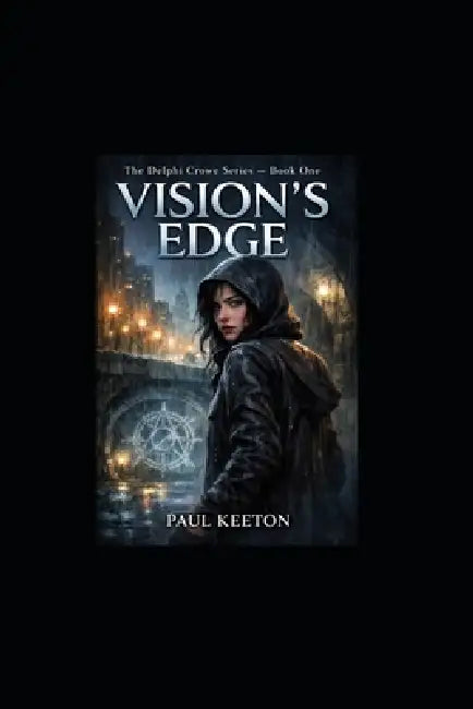 The Delphi Crowe Series: Book 1 Visions Edge by Paul Keeton