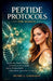 Peptide Protocols for Women: Step-by-Step Peptide Protocols for Women to Reverse Aging, Improve Hormone Health, Enhance Beauty, and Accelerate Fat Los by Henry C. Garrison