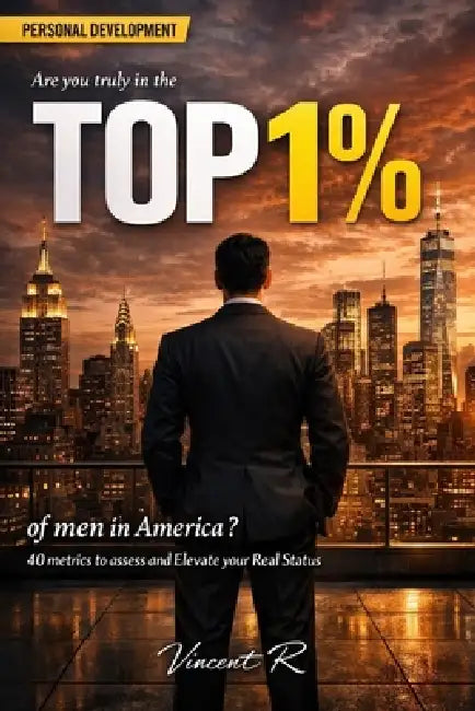 Are you truly in the Top 1% of men in America ? by Vincent R