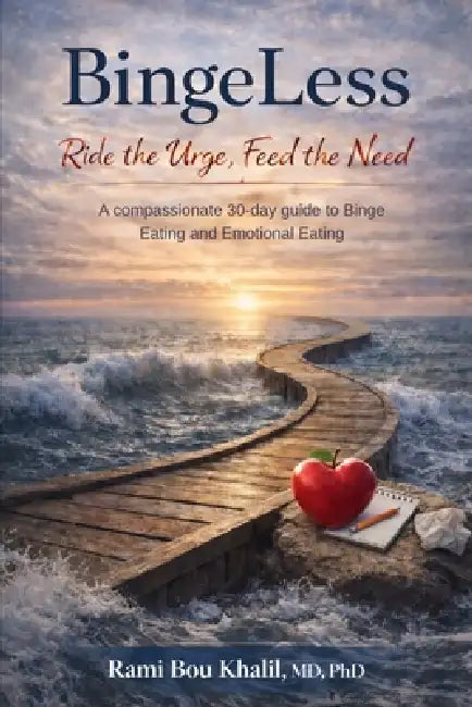 BingeLess: Ride the Urge, Feed the Need A compassionate 30-day guide to binge eating and emotional eating by Rami Bou Khalil