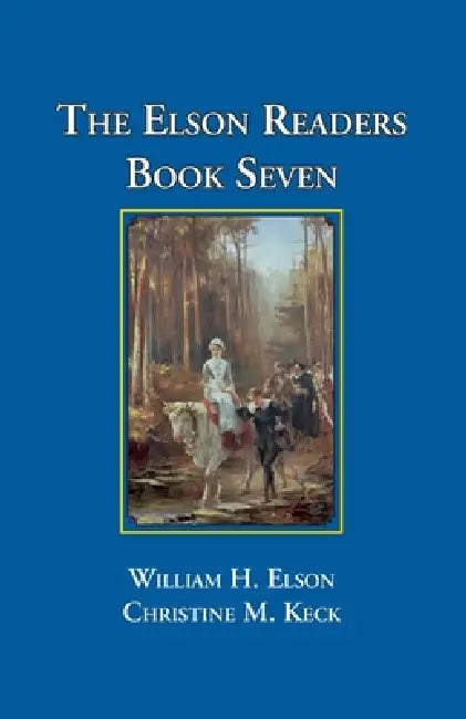 The Elson Readers Book Seven by Christine M. Keck, William H. Elson