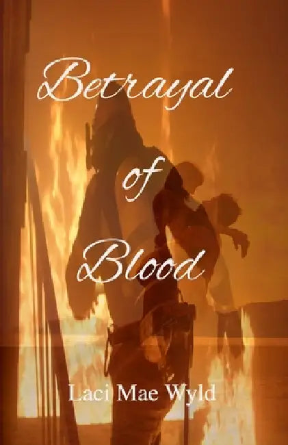 Betrayal of Blood by Laci Mae Wyld