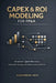 CapEx & ROI Modeling for FP&A: Advanced Capital Allocation, Investment Scoring, and Post-Investment Review by Danny Munrow, Alexander Holt