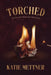Torched by Katie Mettner