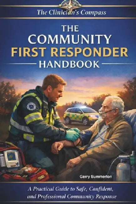 The Community First Responder's Handbook: A Practical Guide to Safe, Confident, and Professional Community Response by Gerry Summerton