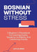 Bosnian Without Stress: A Beginner's Phrasebook For Learning Quickly, Speaking Confidently, And Connecting Globally by Gatlin Amias