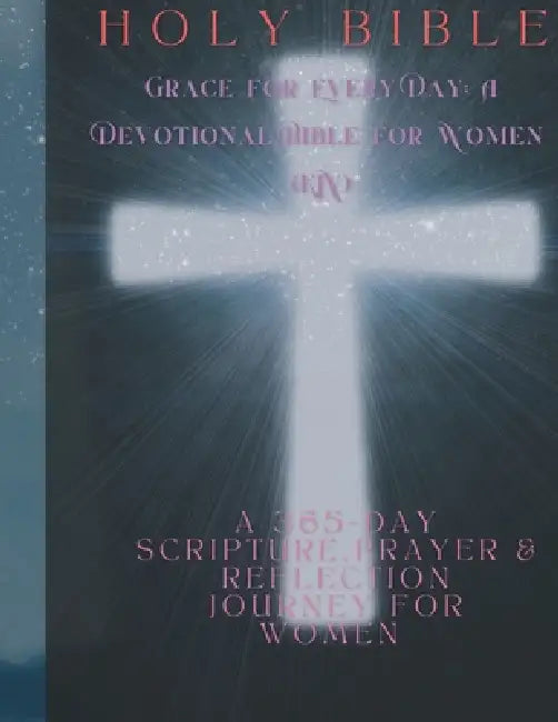 Grace for Every Day: A Devotional Bible for Women (KJV): A 365-Day Scripture, Prayer, & Reflection Journey for Women by Mister Amiri