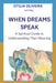When Dreams Speak: A Spiritual Guide To Understanding Their Meaning by Otilia Maria Oliveira