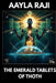 The Emerald Tablets of Thoth by Aayla Raji