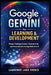 Google Gemini for Learning & Development: Design Training Content, Assessments, and Personalized Learning Paths with AI by Laurence Lars Svekis
