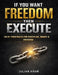 If You Want Freedom, Then Execute: 100 If-Then Rules to Kill Procrastination, Build Discipline & Take Control by Julian Kram