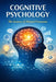 Cognitive Psychology: The Science of Mental Processes by Elena Roth