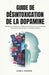 Guide de Désintoxication de la Dopamine: Réinitialisez la dopamine, battez les distractions et reconstruisez votre concentration dans un monde numériq by Kevin C. Pearson