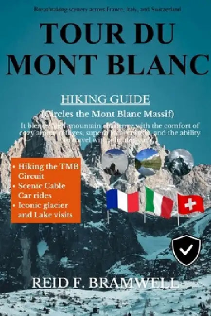 Tour du Mont Blanc Hiking Guide 2026-2027 by Reid F. Bramwell