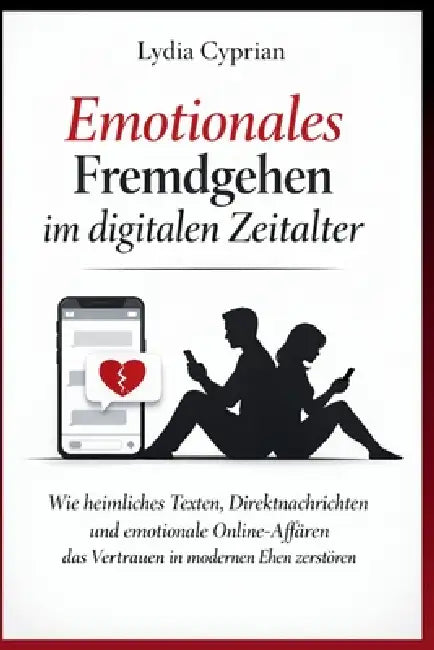 Emotionales Fremdgehen im digitalen Zeitalter: Wie heimliches Texten, Direktnachrichten und emotionale Online-Affären das Vertrauen in modernen Ehen z by Ocean Gray