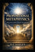 Propositional Metaphysics: Being, Order, and the Ground of All Explanation by S. C. Sayles