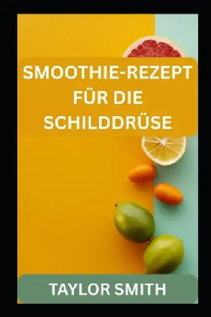 Smoothie-Rezept Für Die Schilddrüse by Taylor Smith