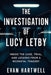 The Investigation of Lucy Letby: Inside the Case, Trial, and Lessons from a Neonatal Tragedy by Evan Hartwell
