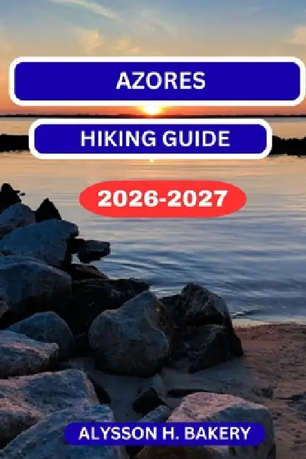 Azores Hiking Guide by Alysson H. Bakery