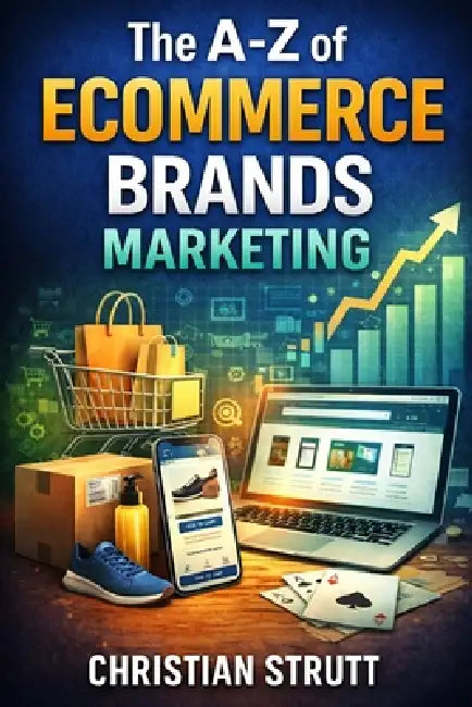 The A-Z of eCommerce Brands Marketing: by Christian Strutt of Milton Keynes Marketing by Christian Strutt