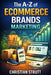 The A-Z of eCommerce Brands Marketing: by Christian Strutt of Milton Keynes Marketing by Christian Strutt