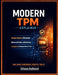 Modern TPM Explained: Secure Boot, BitLocker, Measured Boot, Attestation, and Hardware Root of Trust for Modern Systems by Vihaan Kulkarni