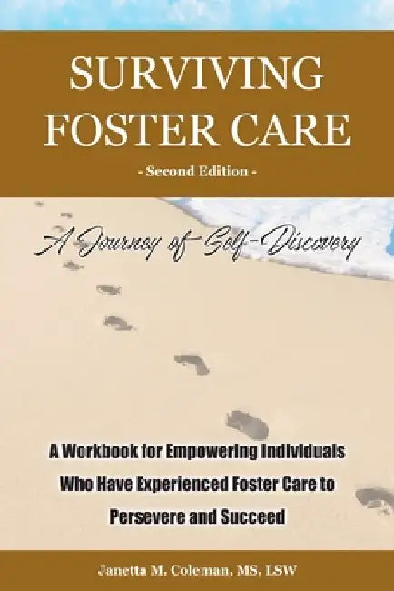 Surviving Foster Care: A Journey of Self-Discovery by Lsw Coleman