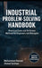 Industrial Problem-Solving Handbook: Practical Tools and AI-Driven Methods for Engineers and Managers by Mohammed Hamed Ahmed Soliman