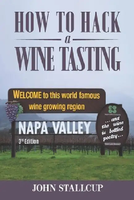How To Hack A Wine Tasting: 3rd edition by John Stallcup