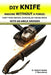 DIY Knife Making Without a Forge: Craft Your Fantasy, Survival, or Fishing Knife with an Angle Grinder.: The Beginner's Guide to Transforming Old Tool by Yevheniia Borovkova, Оleg Nashchubskiy