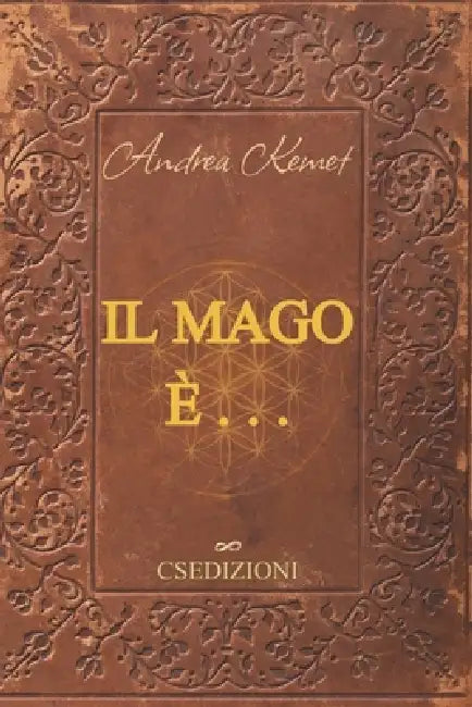 Il Mago è . . .: Un percorso di 30 giorni per la dissoluzione dell'illusione e la fissazione della volontà by Andrea Kemet