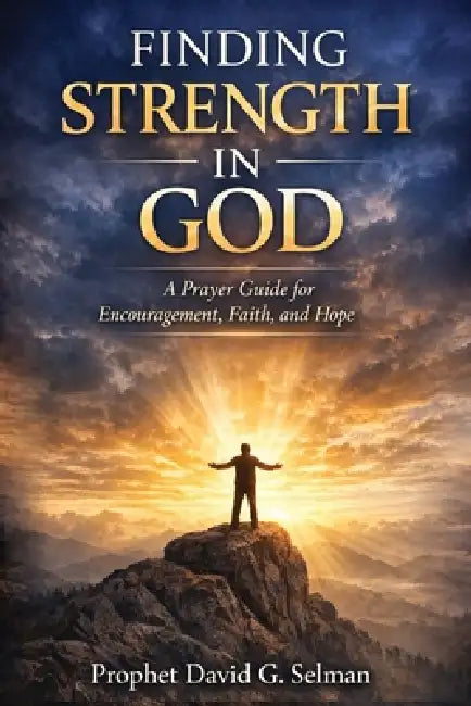 Finding Strength in God: A Prayer Guide for Encouragement Faith and Hope by David G. Selman