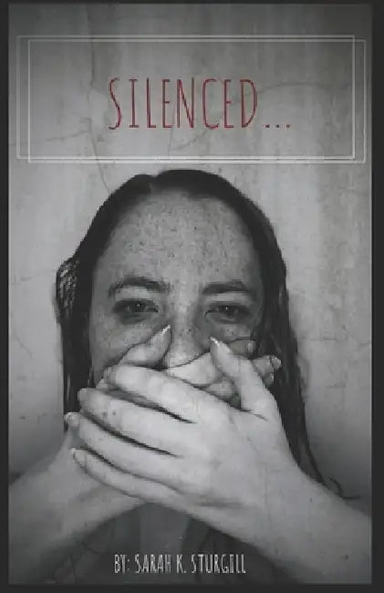 Silenced... by Sarah K. Sturgill