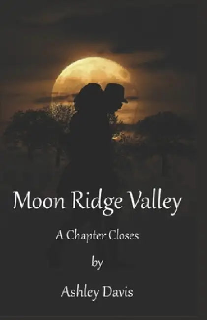 Moon Ridge Valley: A Chapter Closes by Ashley Davis