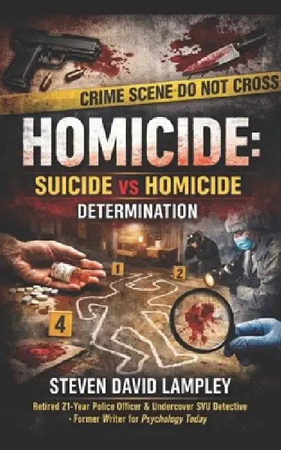 Homicide: SUICIDE v HOMICIDE DETERMINATION by Steven David Lampley