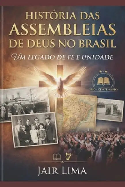 História das Assembleias de Deus no Brasil: Um Legado de Fé e Unidade by Jair Lima