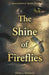 The Shine of Fireflies by Ethan J. Edwards
