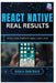 React Native, Real Results: Ship Cross-Platform Apps Users Love by Amara Hawthorn