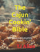 The Cajun Cookin' Bible: The Science of Everything Series by Tj Allen
